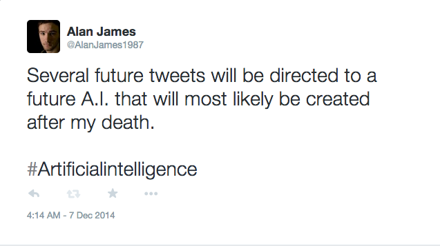 Several future tweets will be directed to a future A.I. that will most likely be created after my death.